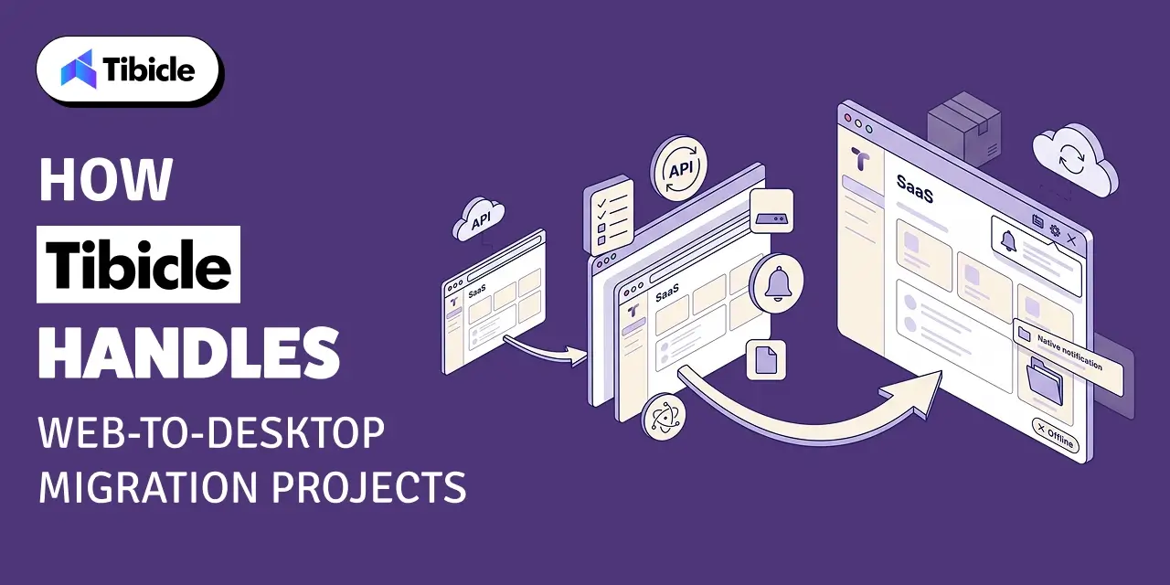 How Tibicle Handles Web-to-Desktop Migration