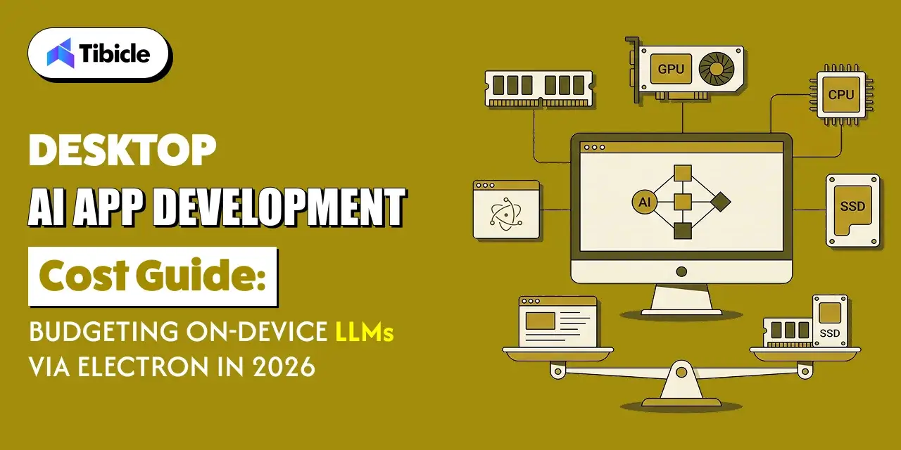Desktop AI App Development Cost Guide: Budgeting On-Device LLMs via Electron in 2026